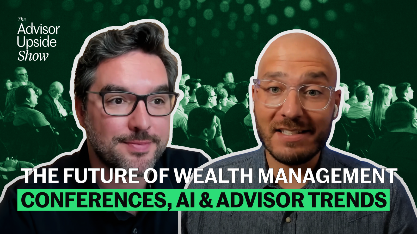 How Wealth Management Is Changing: Conferences, AI and New Investor Behaviors
